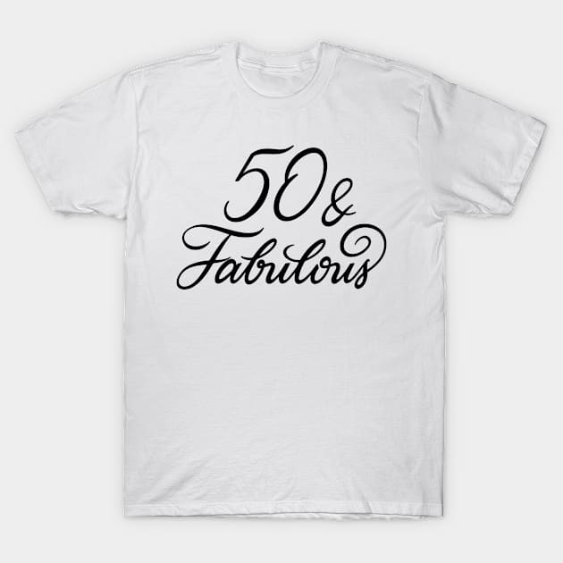 50 and Fabulous T-Shirt by ZagachLetters